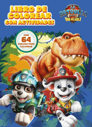 PATRULLA CANINA. LA DINOPELÍCULA. LIBRO DE COLOREAR
