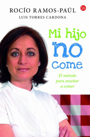 MI HIJO NO ME COME - EL METODO PARA ENSE¥AR A COME