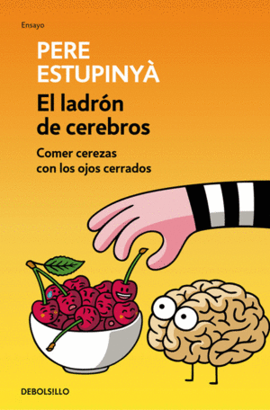 LADRON DE CEREBROS. COMER CEREZAS CON