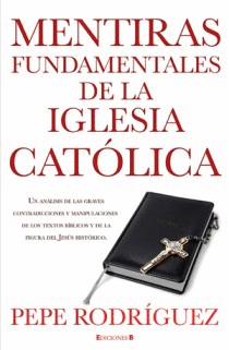 MENTIRAS FUNDAMENTALES DE LA IGLESIA CATÓLICA