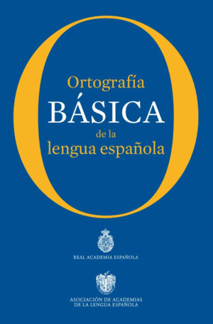 ORTOGRAFÍA BÁSICA DE LA LENGUA ESPAÑOLA