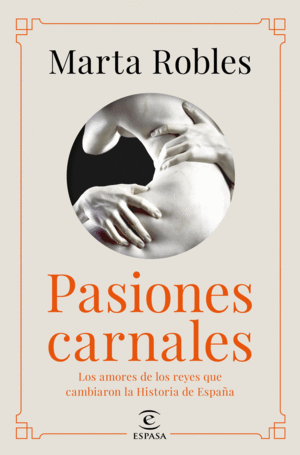 PASIONES CARNALES QUE CAMBIARON LA HISTORIA DE ESPAÑA