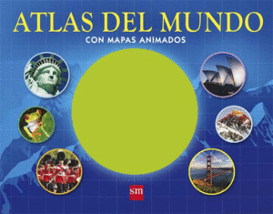 ATLAS DEL MUNDO CON MAPAS ANIMADOS