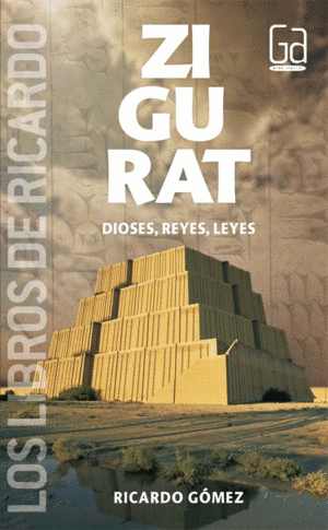 ZIGURAT:DIOSES, REYES, LEYES