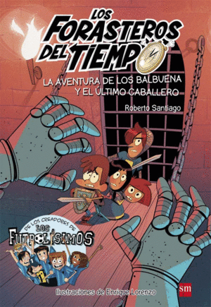 LOS FORASTEROS DEL TIEMPO 2:  LA AVENTURA DE LOS BALBUENA Y EL ÚLTIMO CABALLERO