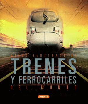 ATLAS ILUSTRADO TRENES Y FERROCARRILES DEL MUNDO.R