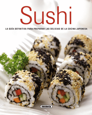 SUSHI:GUIA DEFINITICA PREPARAR DELICIAS JAPONESAS.