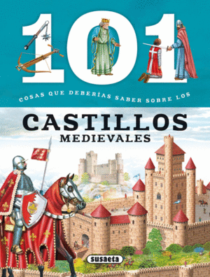 CASTILLOS MEDIEVALES, LOS - 101 COSAS QUE DEBERIAS