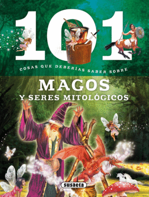 MAGOS Y SERES MITOLOGICOS.(101 COSAS DEBERIAS SABE