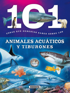 ANIMALES ACUATICOS Y TIBURONES.(101 COSAS DEBERIAS