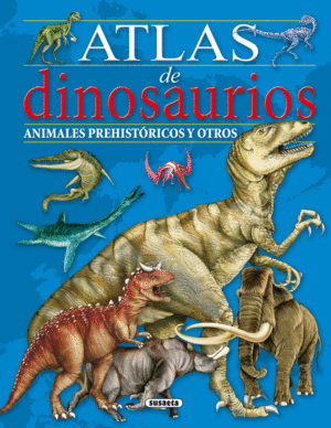 ATLAS DE DINOSAURIOS, ANIMALES PREHISTORICOS Y OTROS