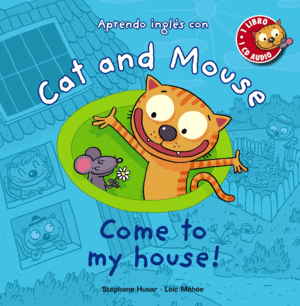 COME TO MY HOUSE!.(CAT AND MOUSE).(APRENDO INGLES)