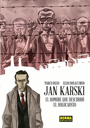 JAN KARSKI. EL HOMBRE QUE DESCUBRIÓ EL HOLOCAUSTO