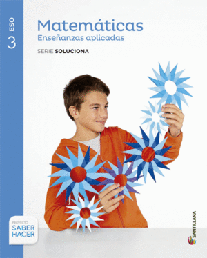 MATEMÁTICAS ENSEÑANZAS APLICADAS SERIE SOLUCIONA 3 ESO SABER HACER