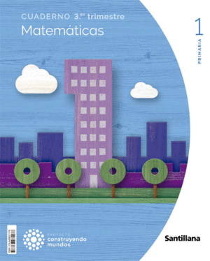 CUADERNO MATEMATICAS 1 PRIMARIA 3 TRIM CONSTRUYENDO MUNDOS