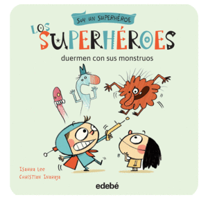 LOS SUPERHEROES DUERMEN CON SUS MONSTRUOS