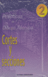 P.D.T. Nº 2: CORTES Y SECCIONES.