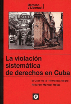 LA VIOLACION SISTEMATICA DE DERECHOS EN CUBA