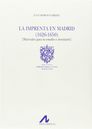 LA IMPRENTA EN MADRID (1626-1650): MATERIALES PARA SU ESTUDIO E INVENTARIO