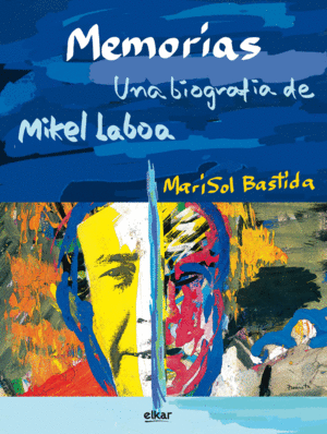 MEMORIAS - UNA BIOGRAFIA DE MIKEL LABOA