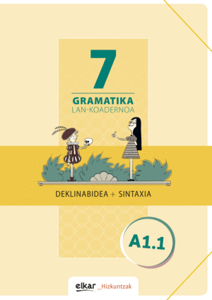 GRAMATIKA. LAN-KOADERNOA 7 (A1.1)