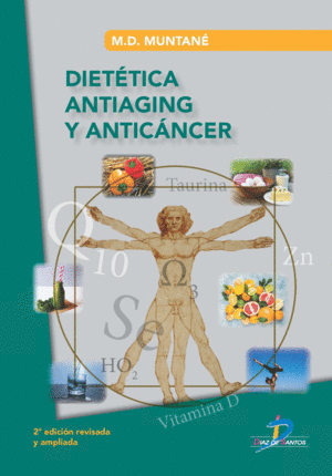 DIETÉTICA ANTIAGING Y ANTICÁNCER 2ª EDICIÓN REVISADA Y AMPLIADA