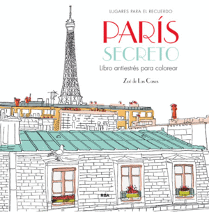 PARIS SECRETO (LIBRO ANTIESTRES PARA COLOREAR)