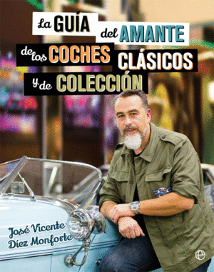 LA GUÍA DEL AMANTE DE LOS COCHES CLÁSICOS Y DE COLECCIÓN