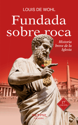 FUNDADA SOBRE ROCA: HISTORIA BREVE DE LA IGLESIA