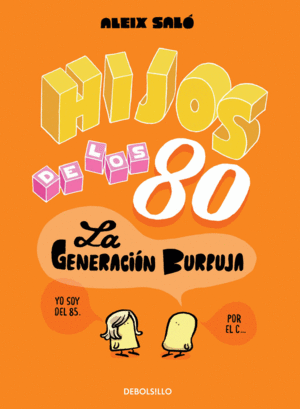 HIJOS DE LOS 80:LA GENERACION BURBUJA