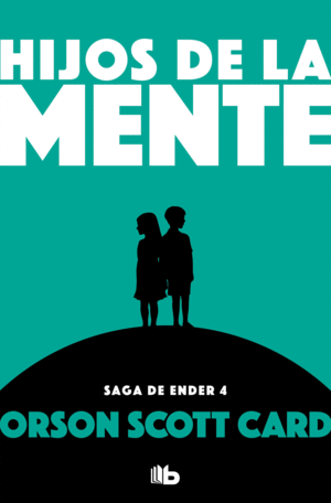 HIJOS DE LA MENTE (SAGA ENDER 4)