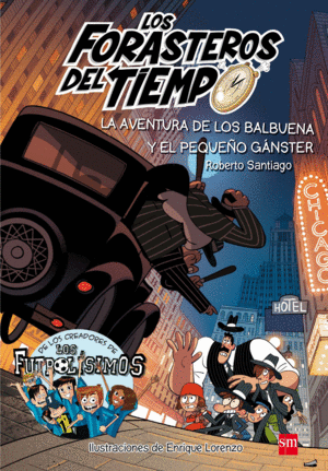 LOS FORASTEROS DEL TIEMPO 5: LA AVENTURA DE LOS BALBUENA Y EL PEQUEÑO GÁNSTER