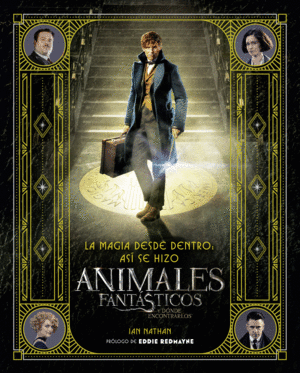 LA MAGIA DESDE DENTRO. ANIMALES FANTÁSTICOS