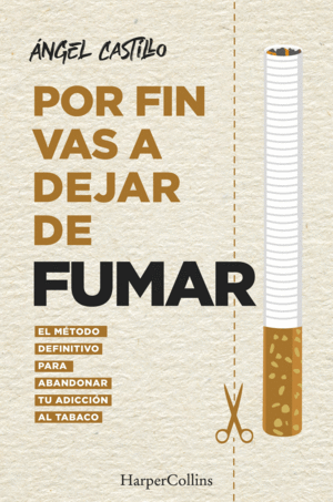 POR FIN VAS A DEJAR DE FUMAR. EL MÉTODO DEFINITIVO PARA ABANDONAR