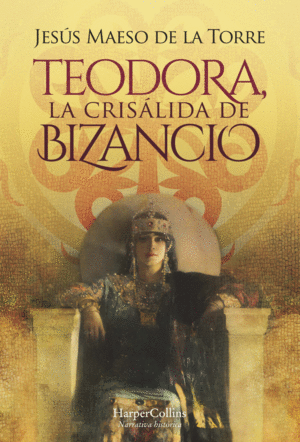 TEODORA, LA CRISÁLIDA DE BIZANCIO