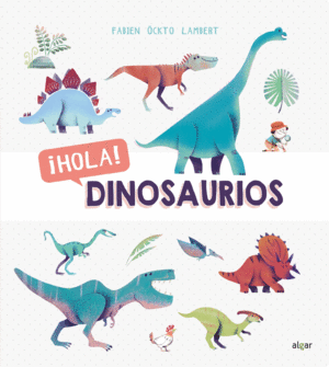¡HOLA! DINOSAURIOS.(DESCUBRIENDO EL MUNDO).