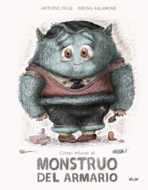 COMO EDUCAR AL MONSTRUO DEL ARMARIO.(ALBUMES ILUST