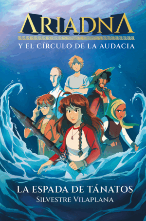 ARIADNA Y EL CÍRCULO DE LA AUDACIA: LA ESPADA DE TANATOS
