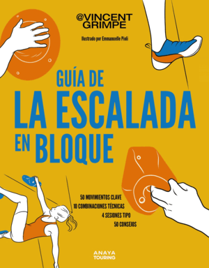 GUÍA DE LA ESCALADA EN BLOQUE: 50 MOVIMIENTOS CLAVE, 10 COMBINACIONES TÈCNICAS,