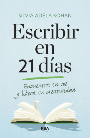 ESCRIBIR EN 21 D¡AS. ENCUENTRA TU VOZ Y LIBERA TU CREATIVIDAD