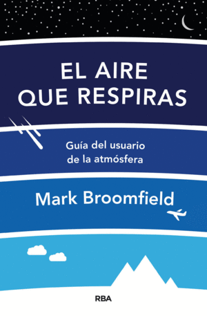 AIRE QUE RESPIRAS, EL. GUIA DEL USUARIO DE LA ATMOSFERA