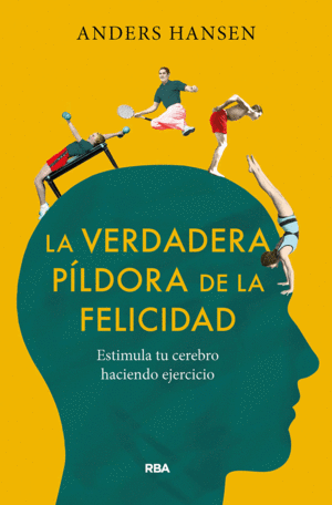 LA VERDADERA PÍLDORA DE LA FELICIDAD. ESTIMULA TU CEREBRO HACIENDO EJERCICIO