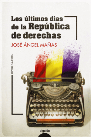 LOS ÚLTIMOS DÍAS DE LA REPÚBLICA DE DERECHAS