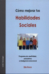 CÓMO MEJORAR TUS HABILIDADES SOCIALES : PROGRAMA DE ASERTIVIDAD, AUTOESTIMA E INTELIGENCIA EMOCIONAL