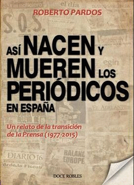 ASÍ NACEN Y MUEREN LOS PERIÓDICOS EN ESPAÑA