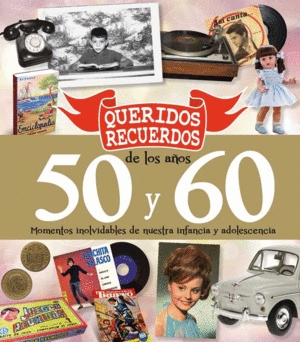 QUERIDOS RECUERDOS DE LOS AÑOS 50 Y 60