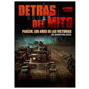 DETRAS DEL MITO/PANZER LOS AÑOS DE LAS VICTORIAS