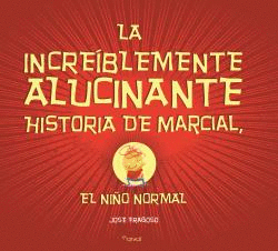 LA INCREÍBLEMENTE ALUCINANTE HISTORIA DE MARCIAL,