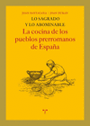 LO SAGRADO Y LO ABOMINABLE. LA COCINA DE LOS PUEBLOS PRERROMANOS DE ESPAÑA