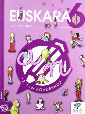 TXANELA 6 - EUSKARA 6. LAN-KOADERNOA 12